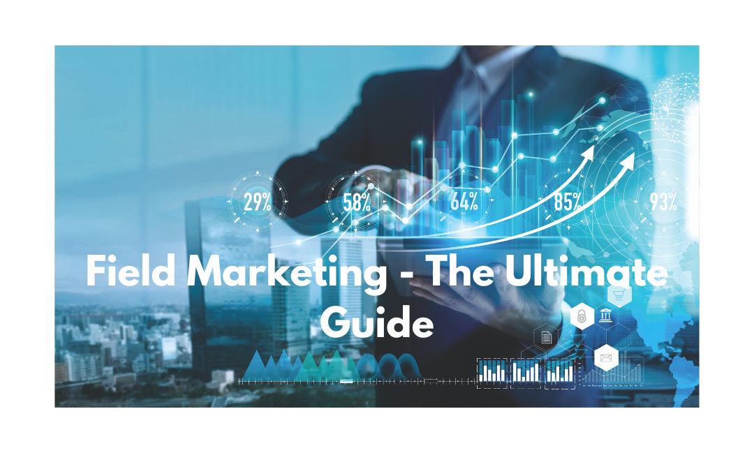 Field Marketing - The Ultimate Guide