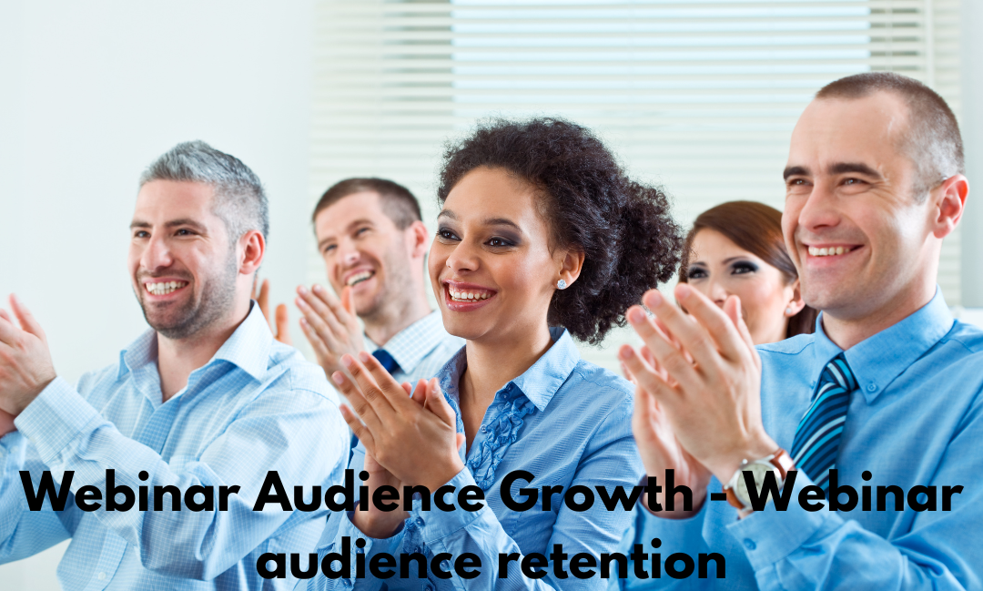 Webinar Audience Growth Webinar Audience Retention