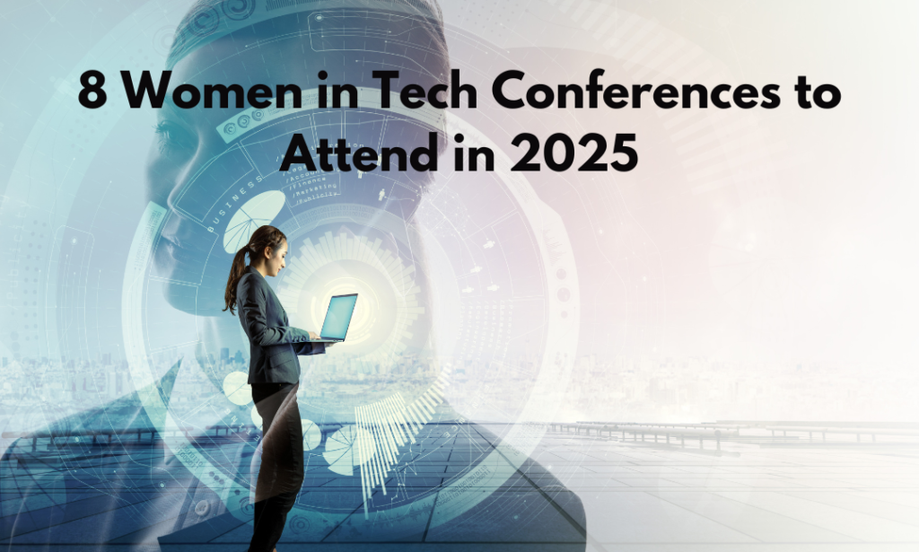 8 Women in Tech Conferences to Attend in 2025