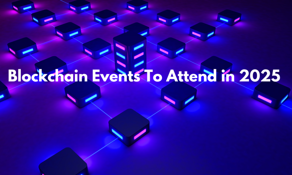 Blockchain Events To Attend in 2025