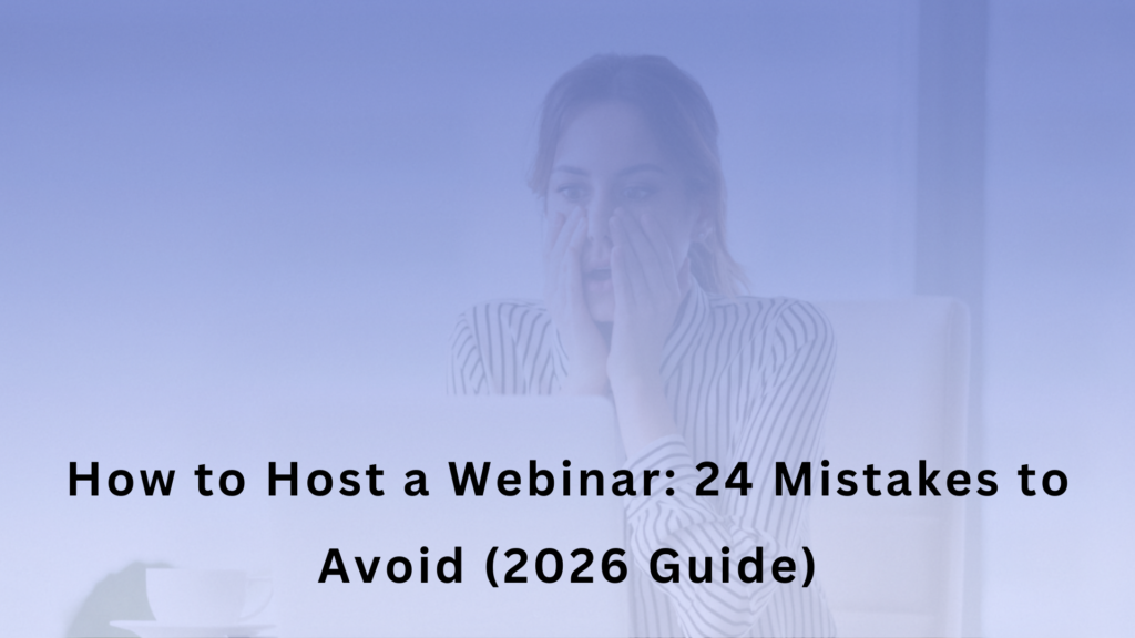 Hub > Blog > Event Engagement > How to Host a Webinar: 24 Mistakes to Avoid (2026 Guide) How to Host a Webinar: 24 Mistakes to Avoid (2026 Guide)