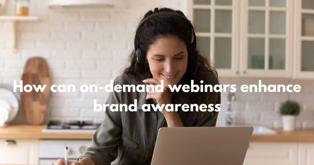How can on-demand webinars enhance brand awareness
