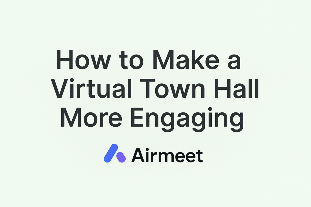 How to Make a Virtual Town Hall More Engaging