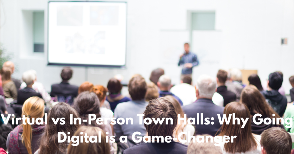 Virtual vs In-Person Town Halls Why Going Digital is a Game-Changer