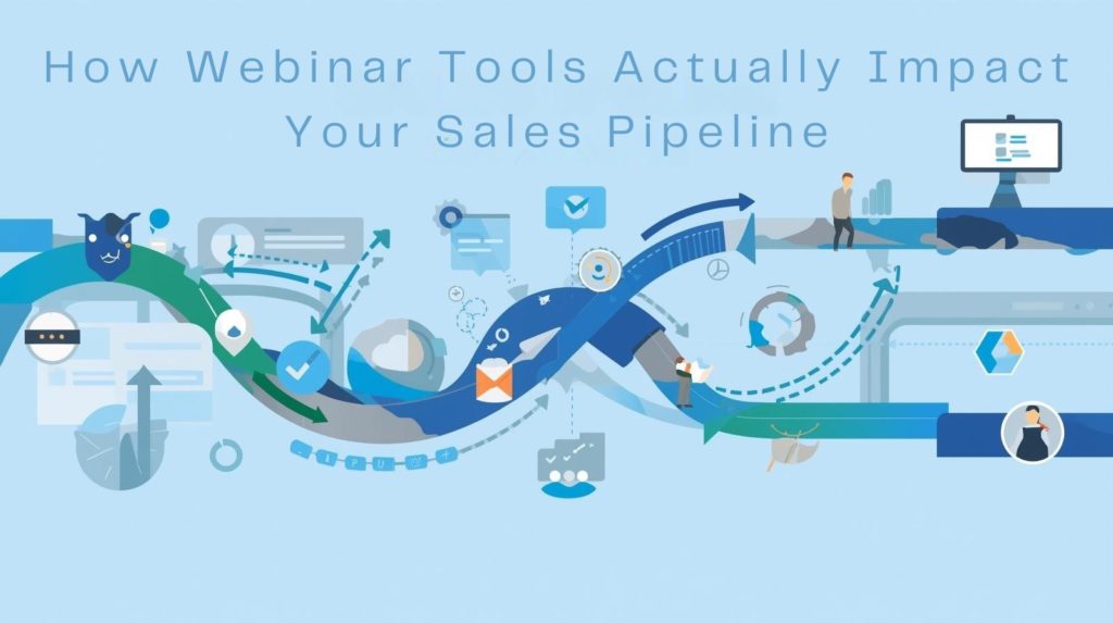 How Webinar Tools Actually Impact Your Sales Pipeline