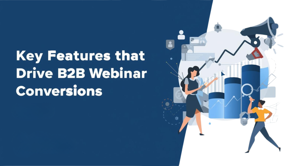 Key Features That Drive B2B Webinar Conversions