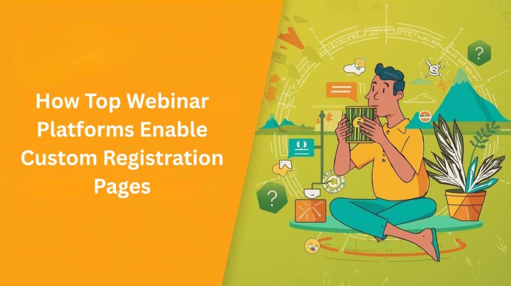 How Top Webinar Platforms Enable Custom Registration Pages