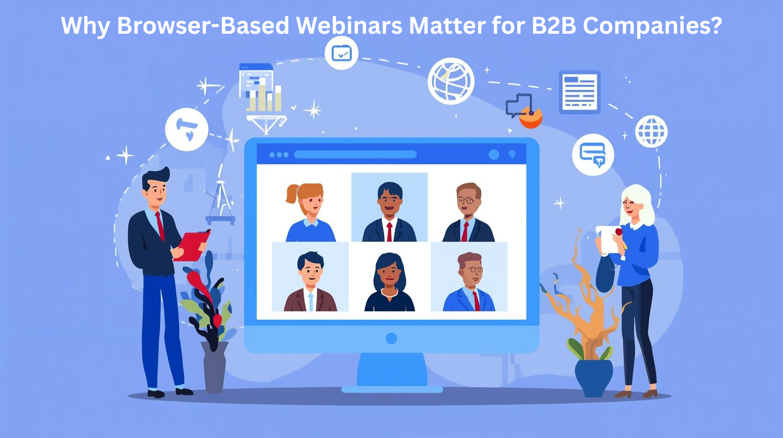 Why Browser-Based Webinars Matter for B2B Companies