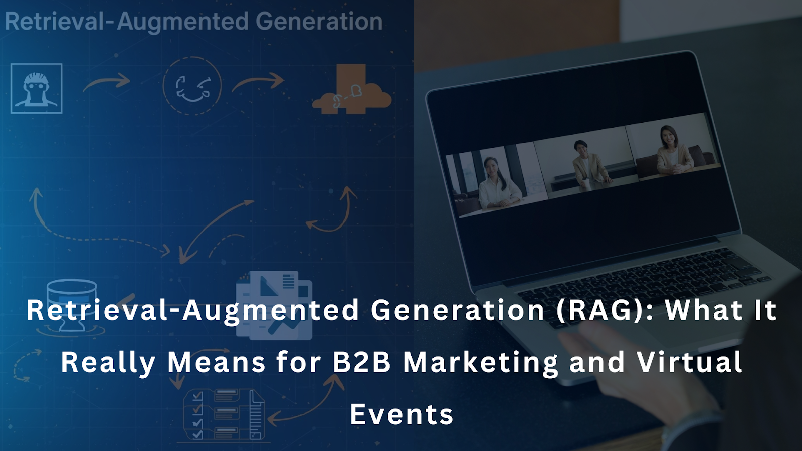 Retrieval-Augmented Generation (RAG): What It Really Means for B2B ...