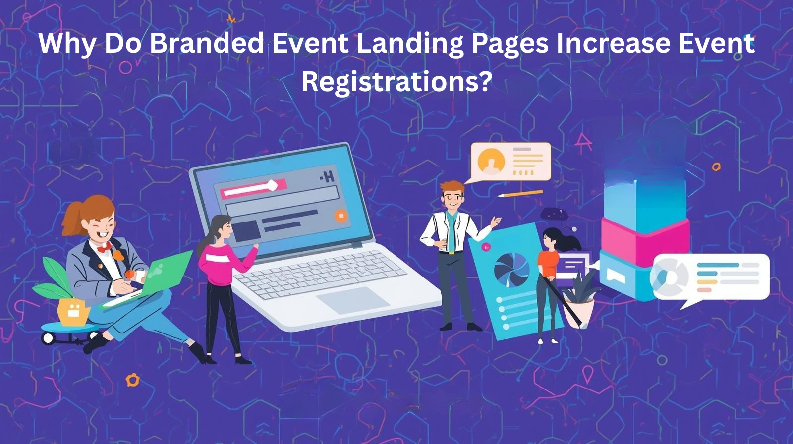Landed Events How Branded Event Landing Pages Improve Registrations & Attendance