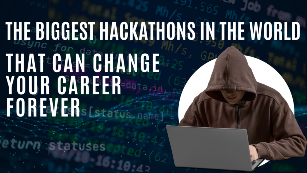 The Biggest Global Hackathons That Can Change Your Career Forever