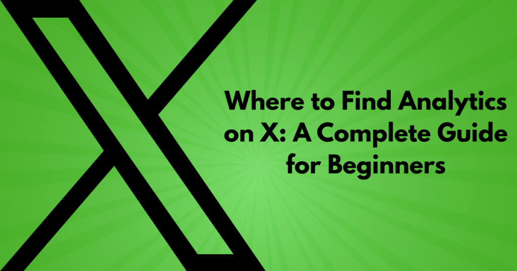 Where to Find Analytics on X A Complete Guide for Beginners