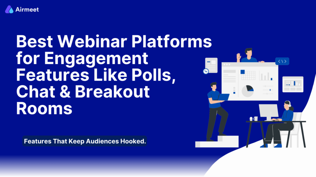 Best Webinar Platforms for Engagement Features Like Polls, Chat & Breakout Rooms