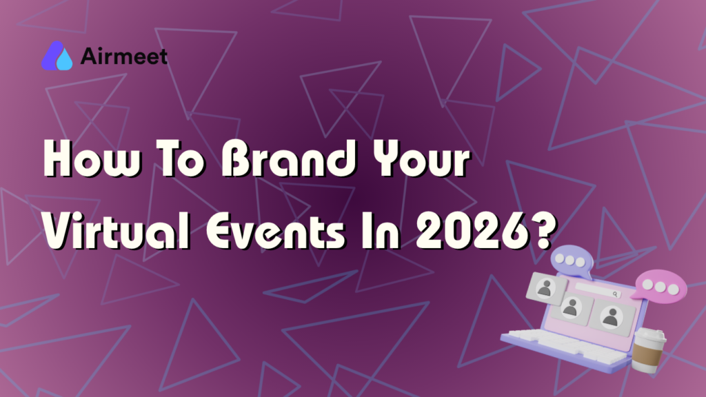 How To Brand Your Virtual Events In 2026