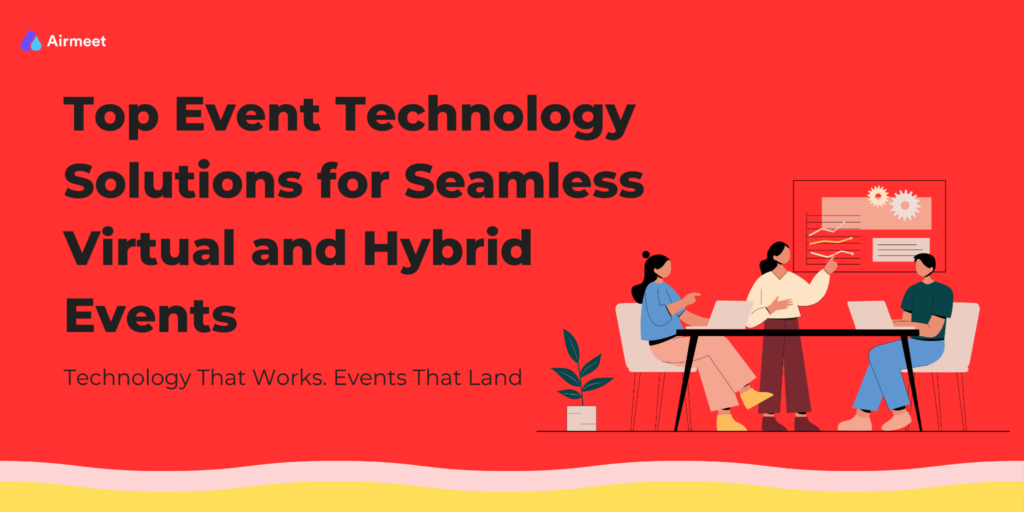 Top Event Technology Solutions for Seamless Virtual and Hybrid Events