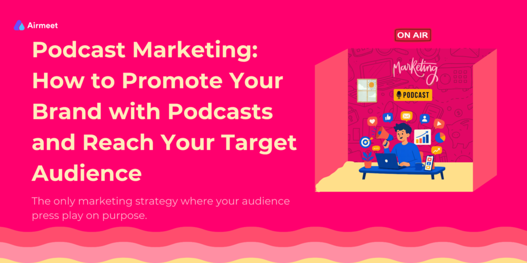 How to Promote Your Brand with Podcasts and Reach Your Target Audience