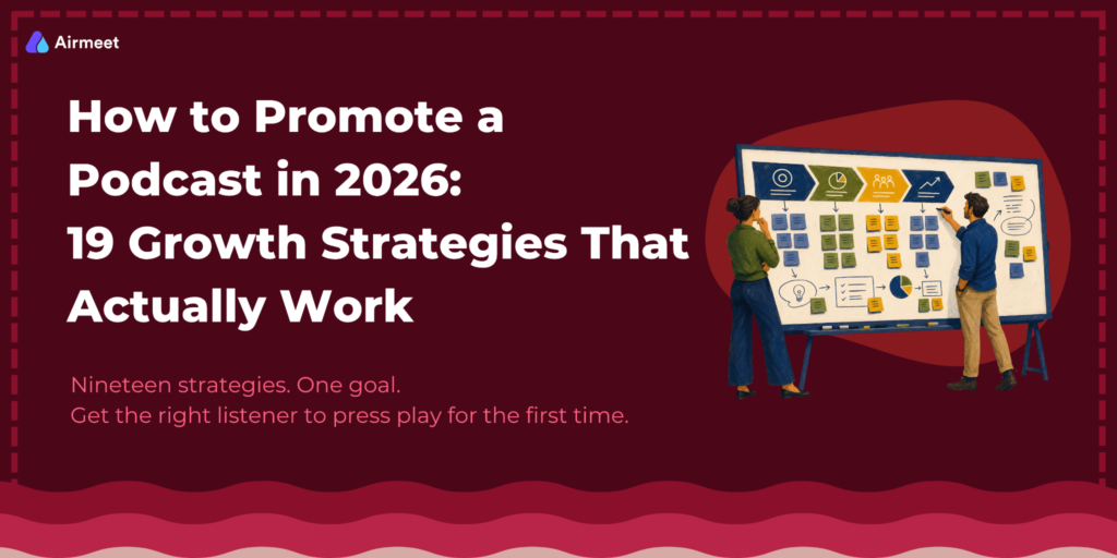 How to Promote a Podcast in 2026 19 Growth Strategies That Actually Work